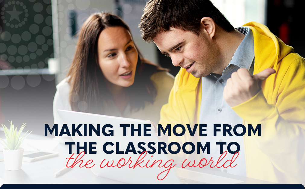 Schools out! Making the move from the classroom to the working world